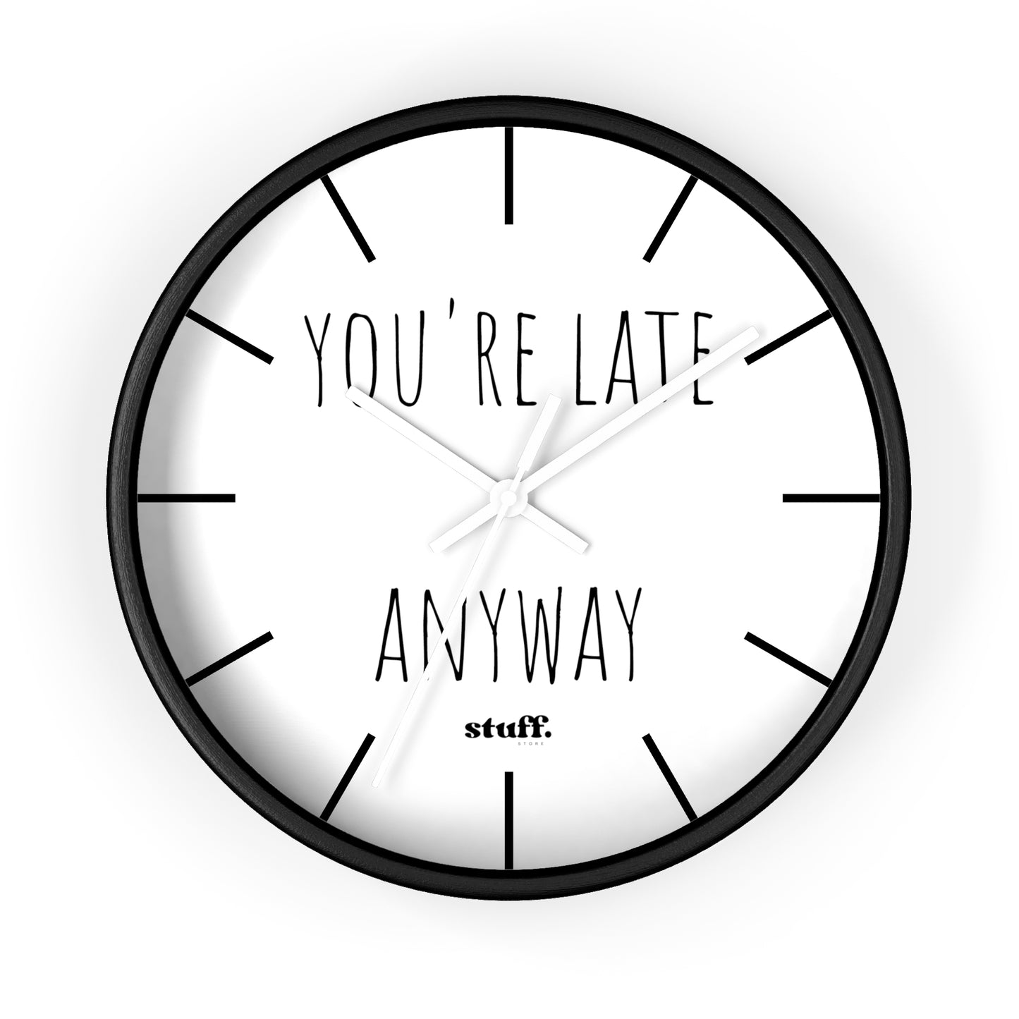 you're late anyway wall clock