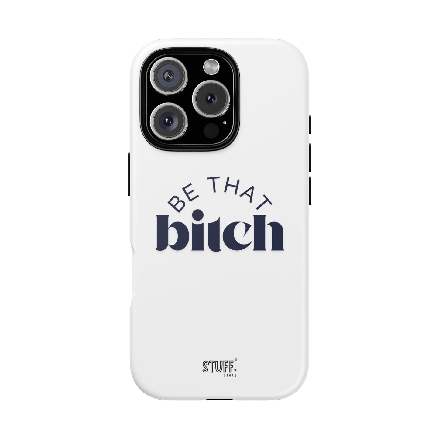 Be That Bitch | coque résistante double protection avec citation inspirante