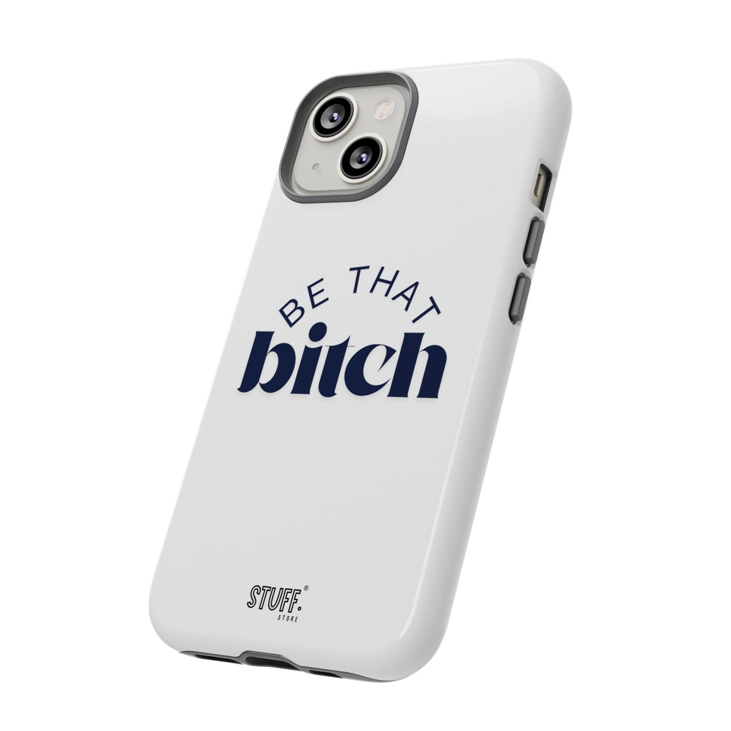 Be That Bitch | coque résistante double protection avec citation inspirante