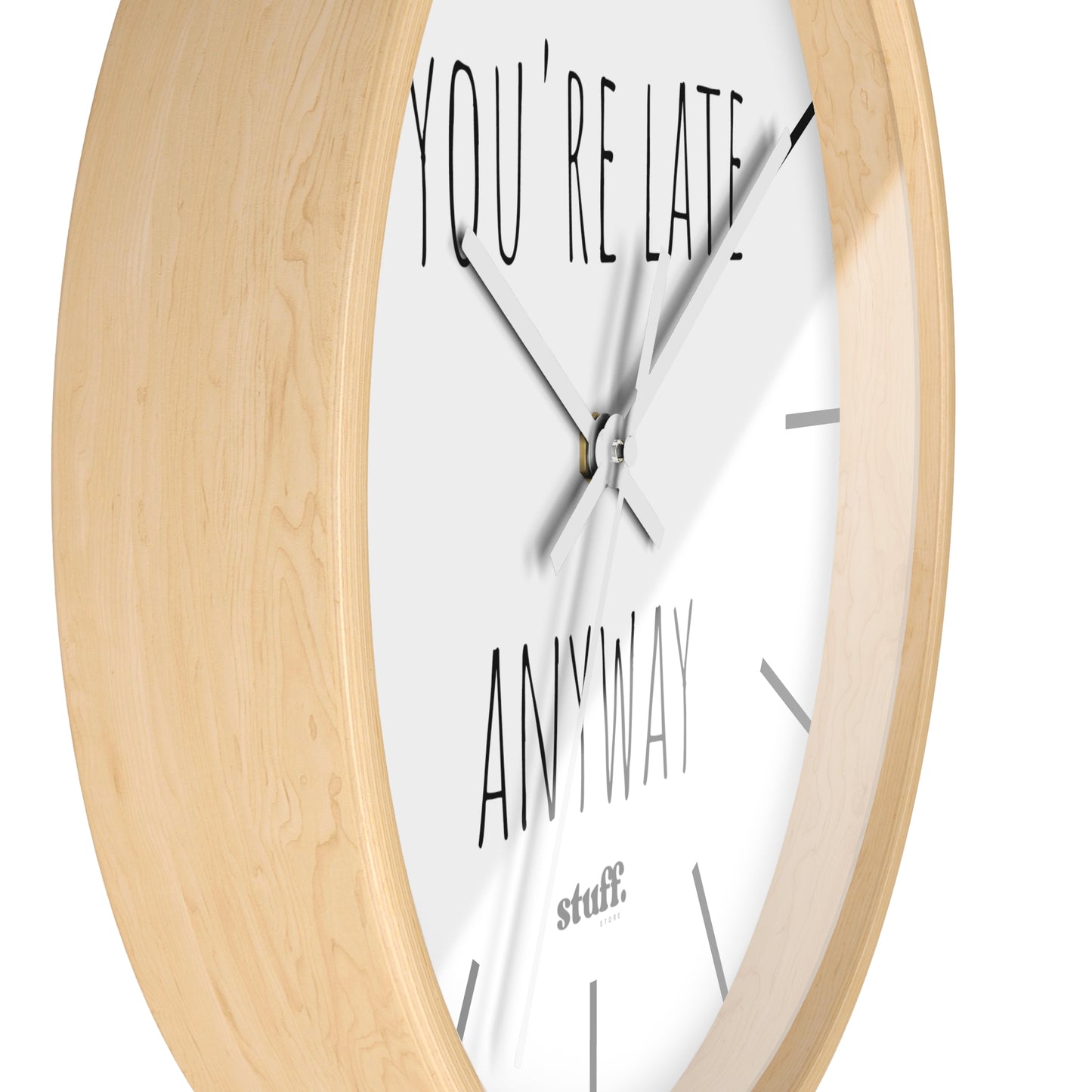 you're late anyway wall clock