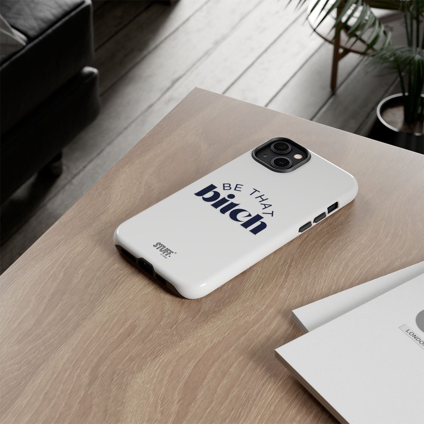 Be That Bitch | coque résistante double protection avec citation inspirante