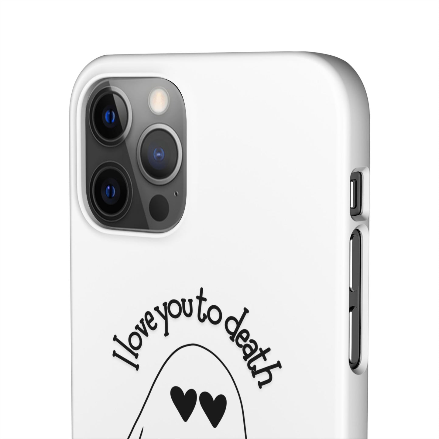 I Love You to Death | Coque snap légère et résistante