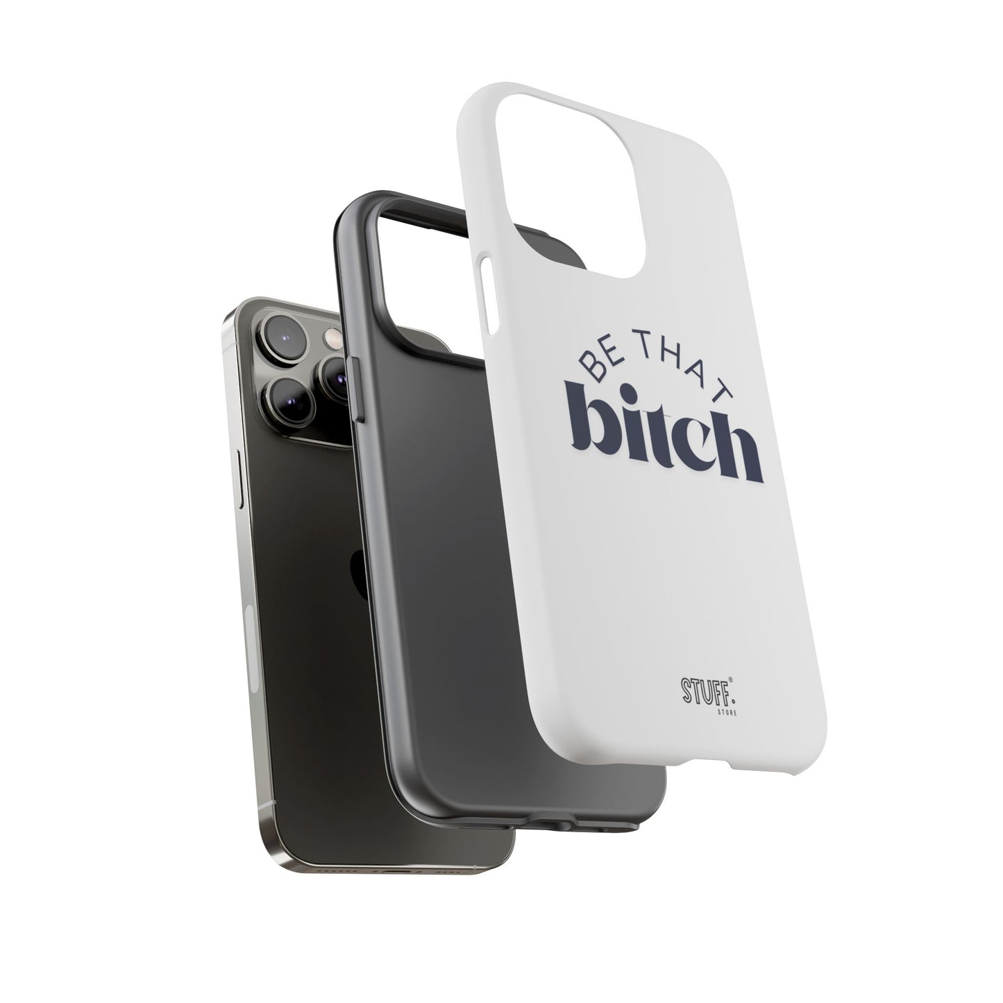 Be That Bitch | coque résistante double protection avec citation inspirante