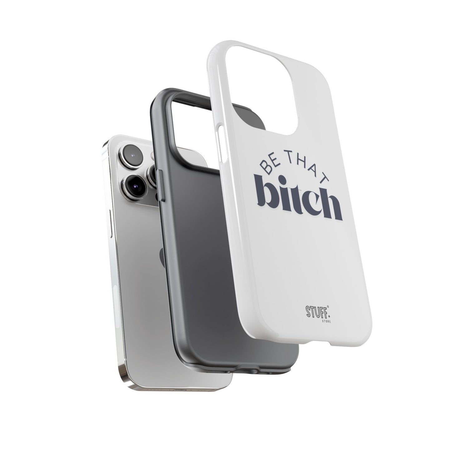 Be That Bitch | coque résistante double protection avec citation inspirante