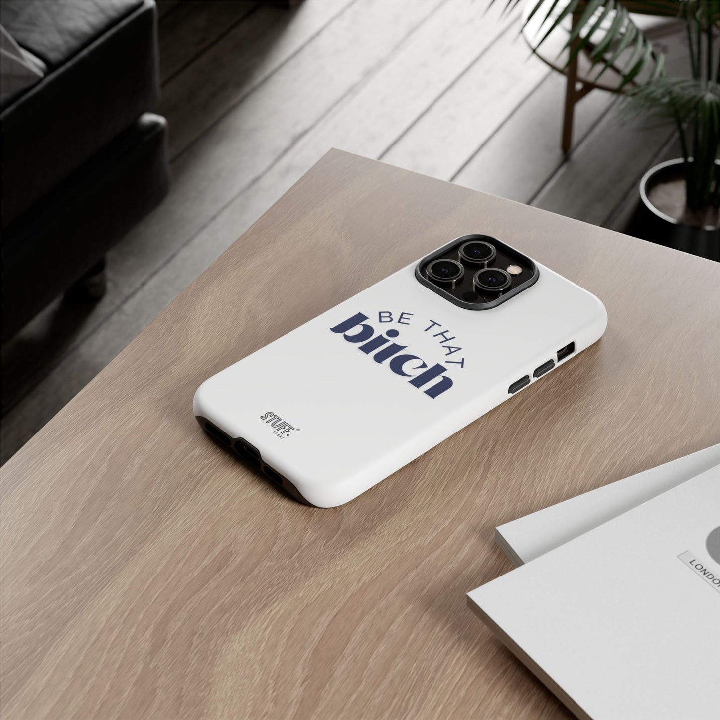 Be That Bitch | coque résistante double protection avec citation inspirante