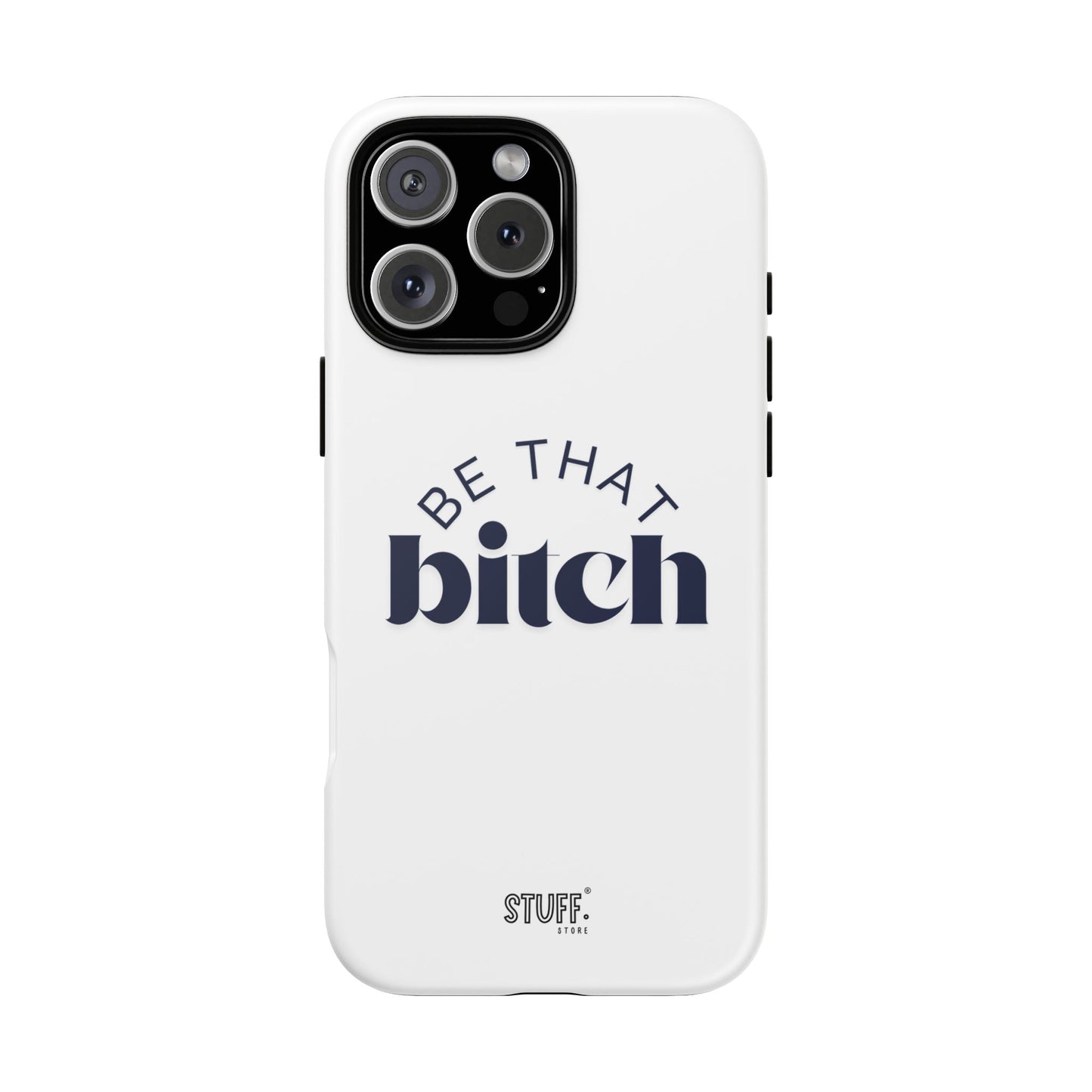 Be That Bitch | coque résistante double protection avec citation inspirante
