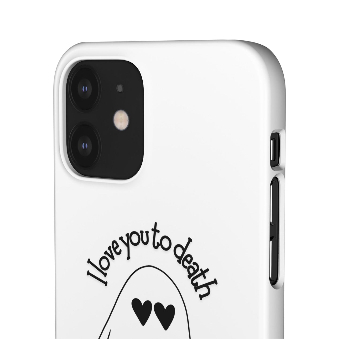 I Love You to Death | Coque snap légère et résistante