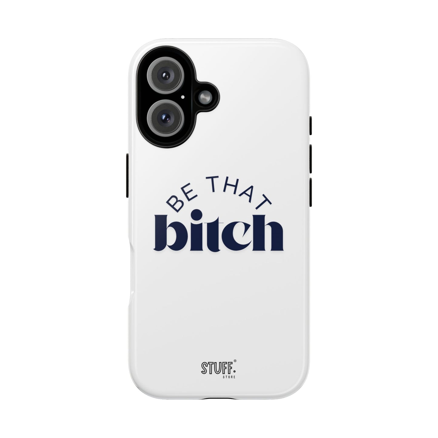 Be That Bitch | coque résistante double protection avec citation inspirante
