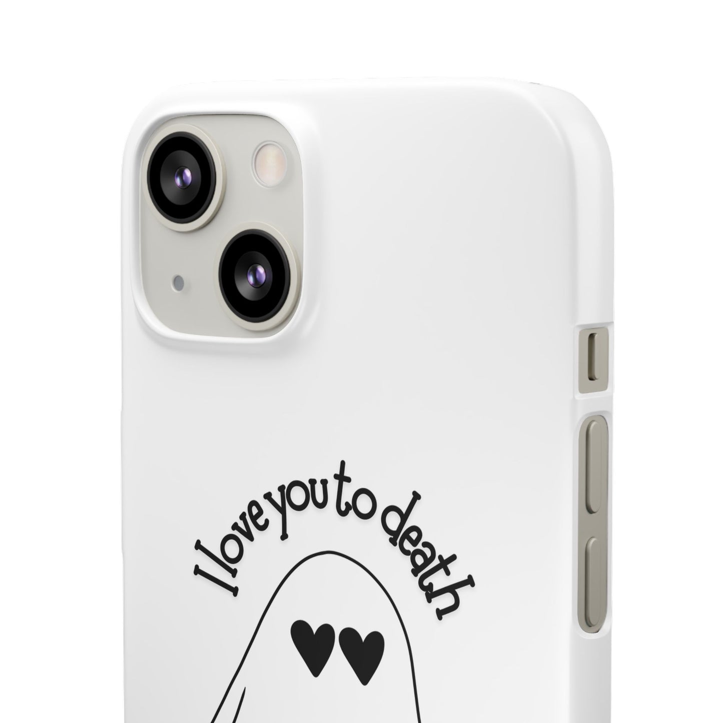 I Love You to Death | Coque snap légère et résistante
