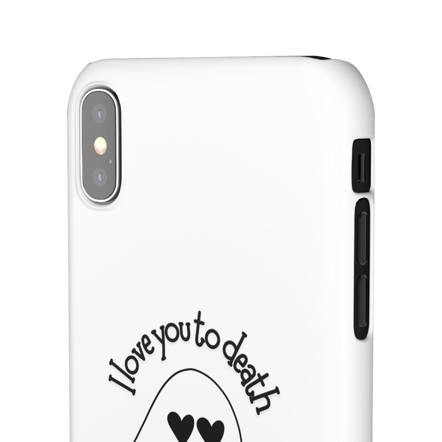 I Love You to Death | Coque snap légère et résistante