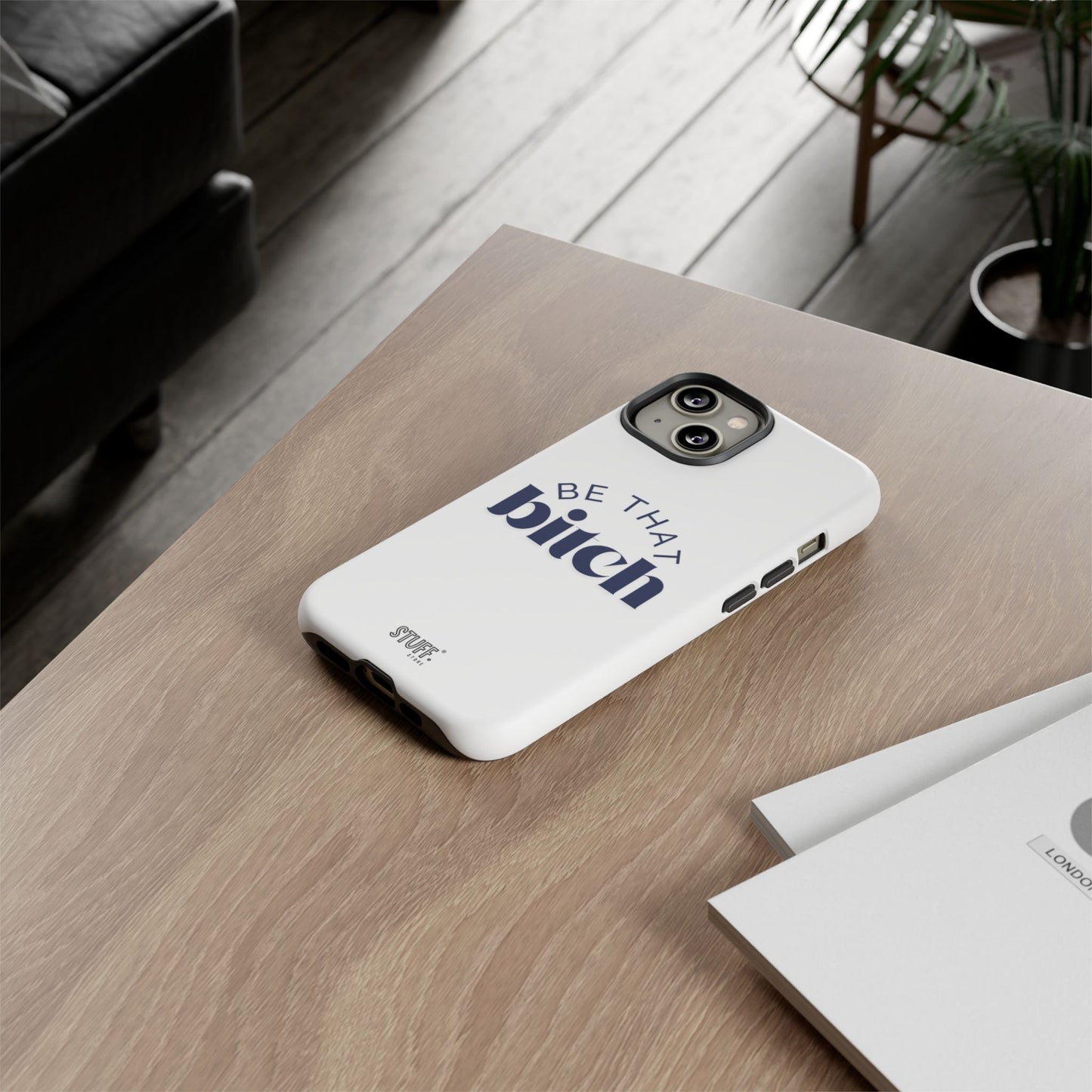 Be That Bitch | coque résistante double protection avec citation inspirante