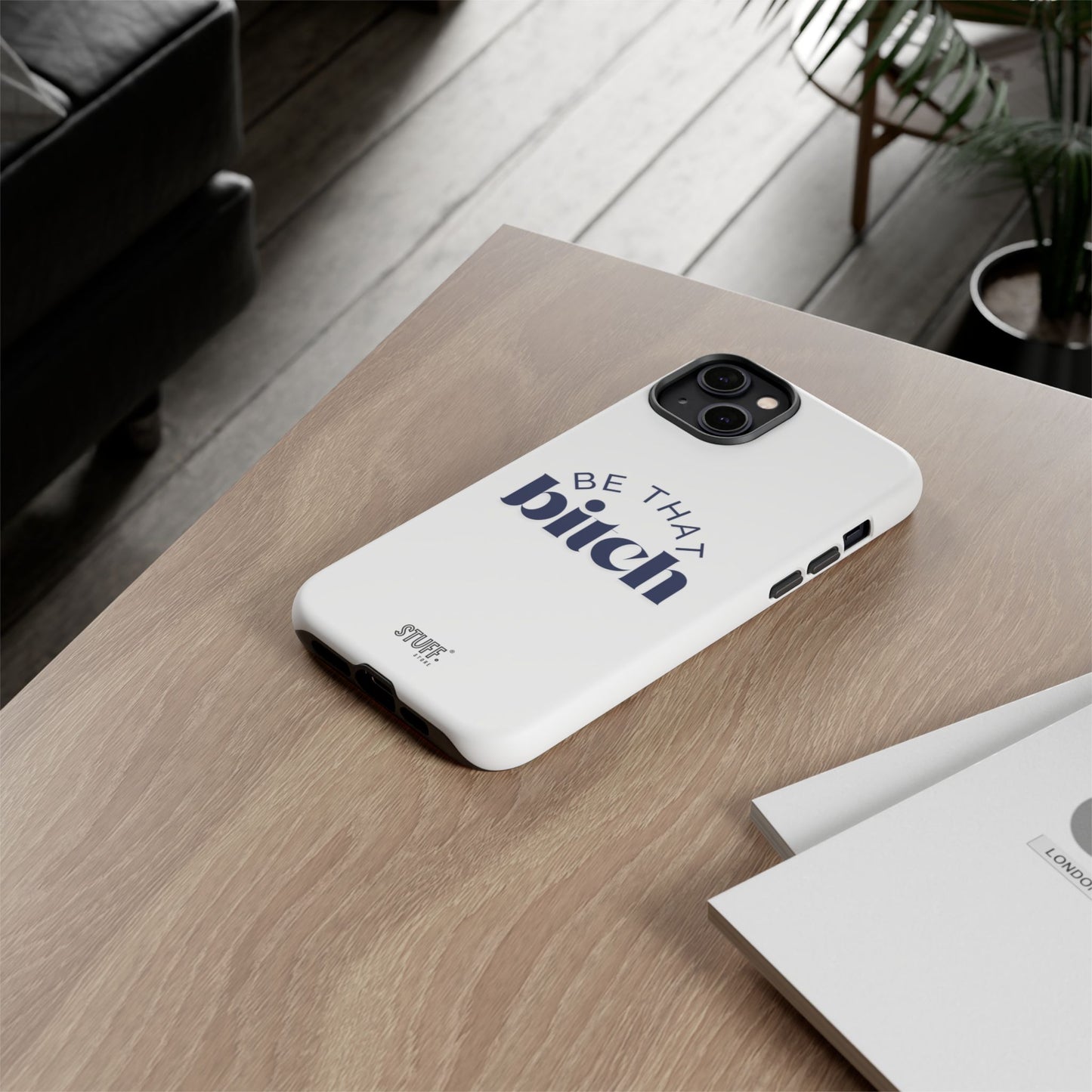 Be That Bitch | coque résistante double protection avec citation inspirante