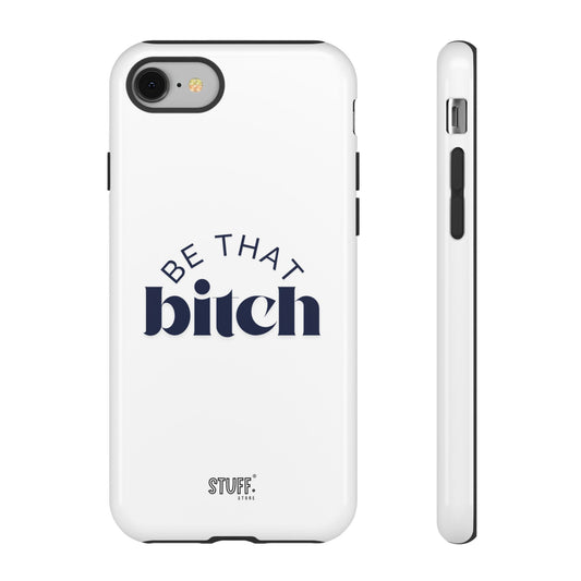 Be That Bitch | coque résistante double protection avec citation inspirante