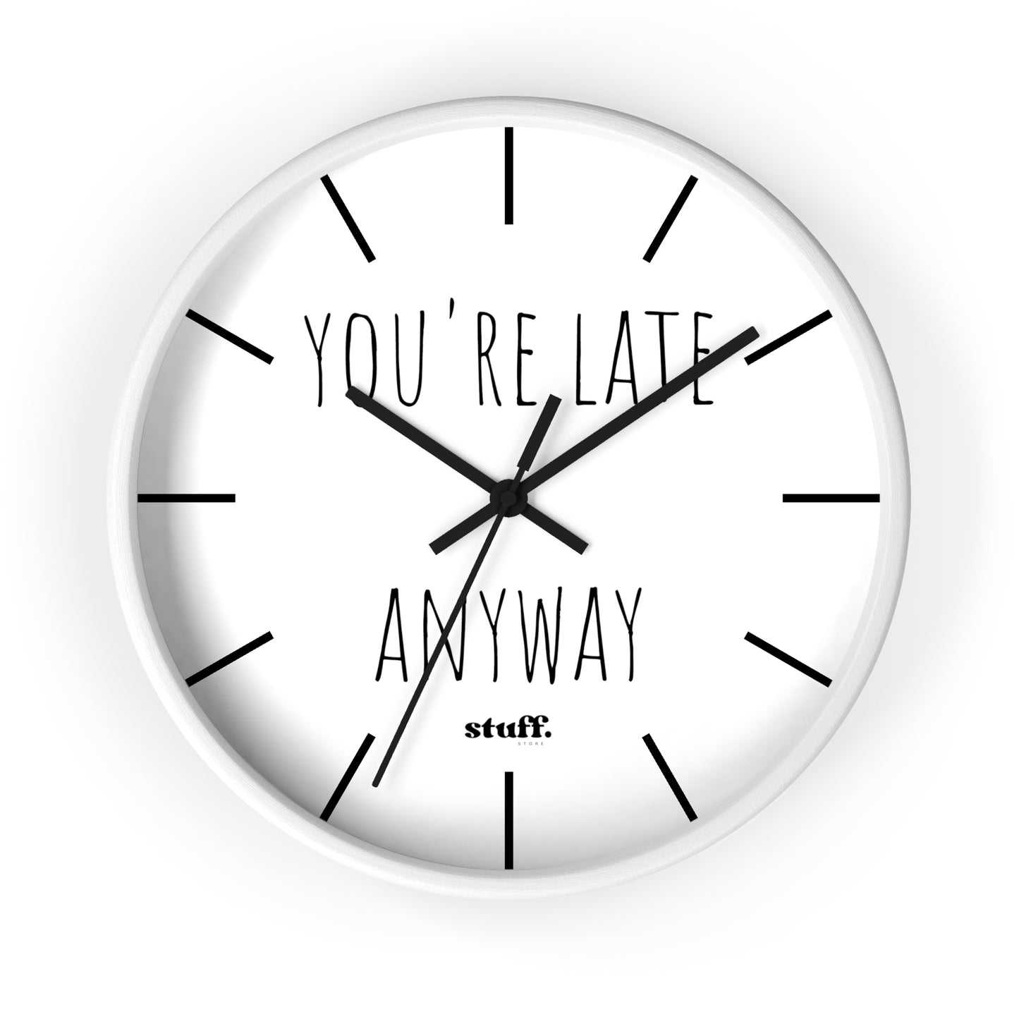you're late anyway wall clock