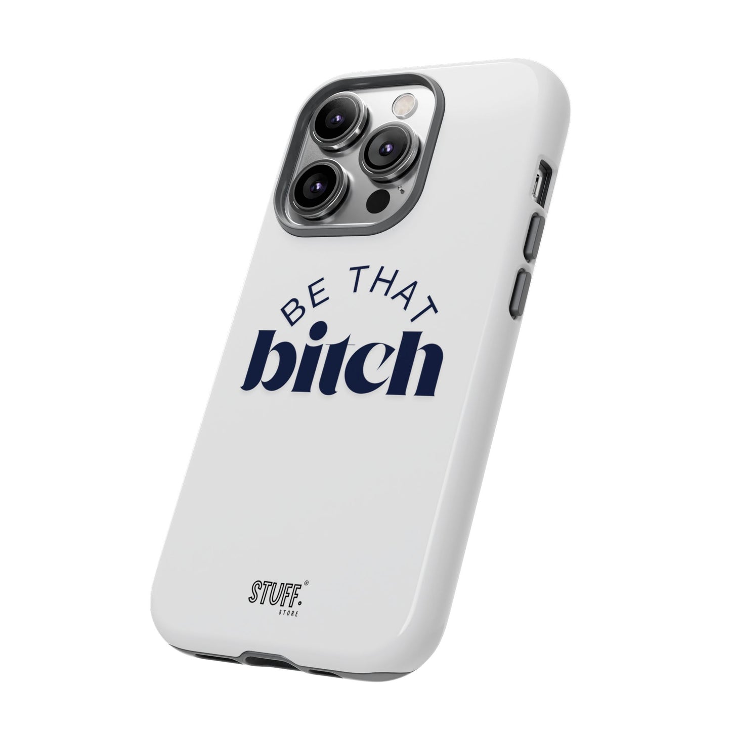 Be That Bitch | coque résistante double protection avec citation inspirante