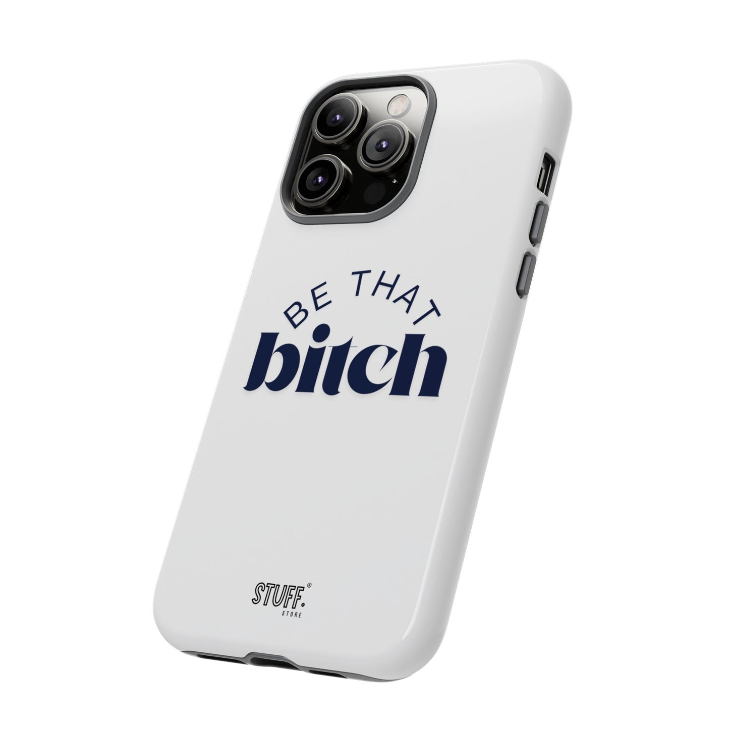 Be That Bitch | coque résistante double protection avec citation inspirante