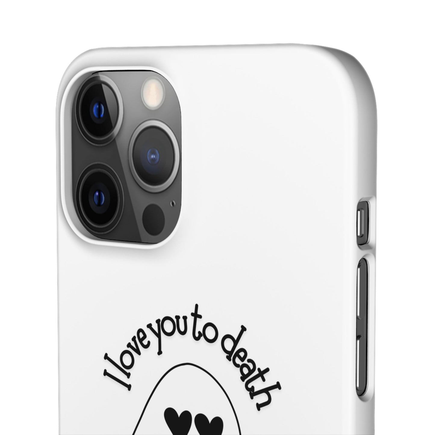 I Love You to Death | Coque snap légère et résistante