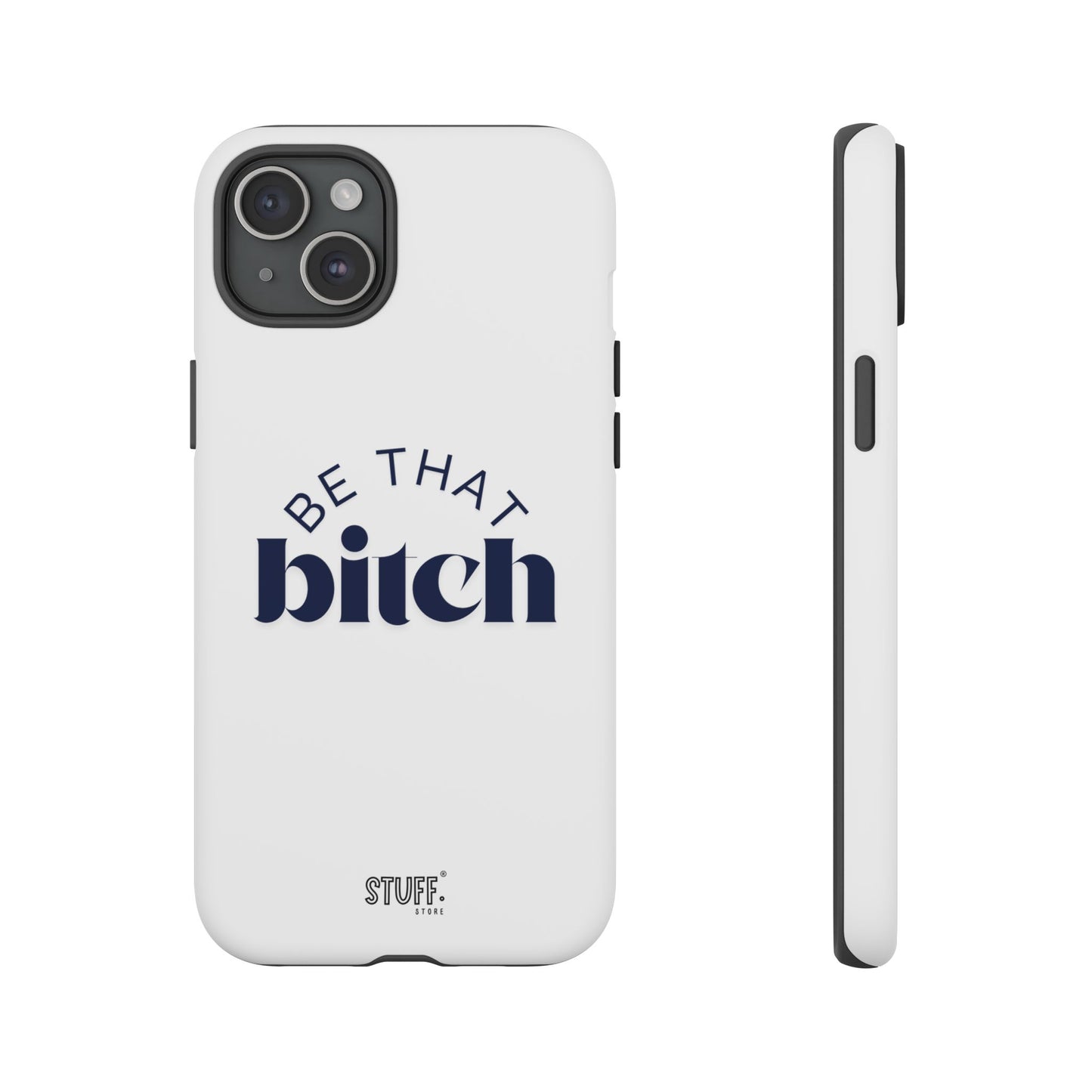 Be That Bitch | coque résistante double protection avec citation inspirante