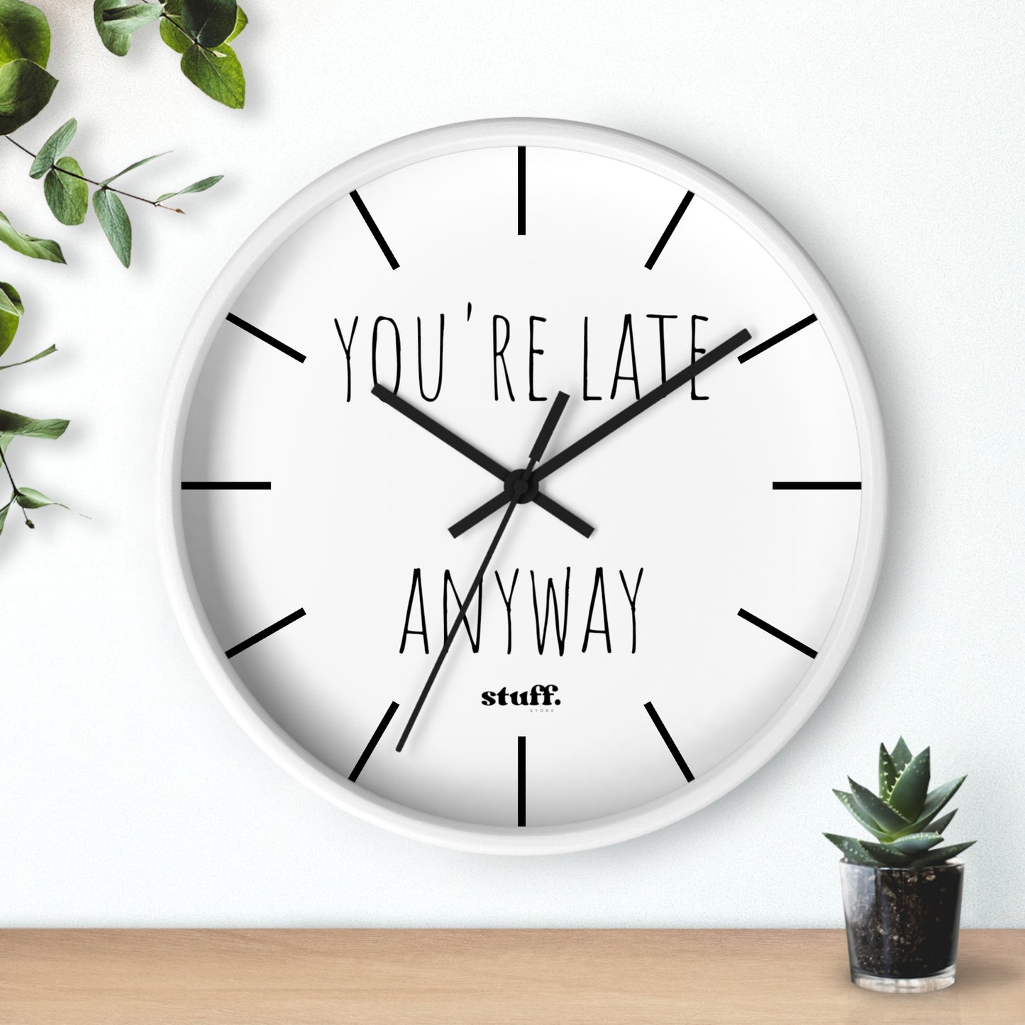 you're late anyway wall clock