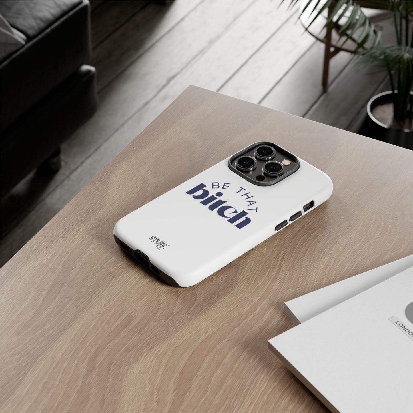 Be That Bitch | coque résistante double protection avec citation inspirante