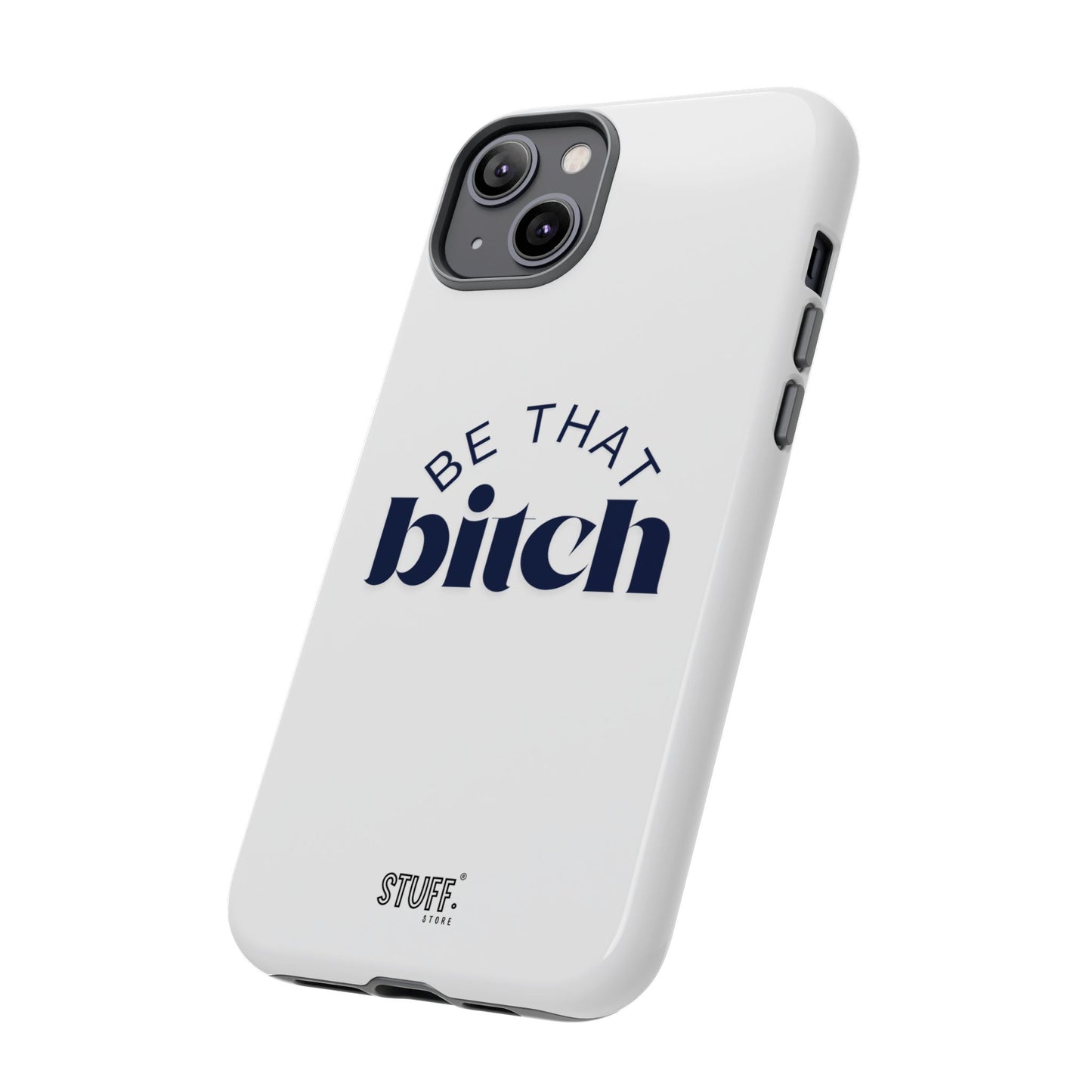 Be That Bitch | coque résistante double protection avec citation inspirante