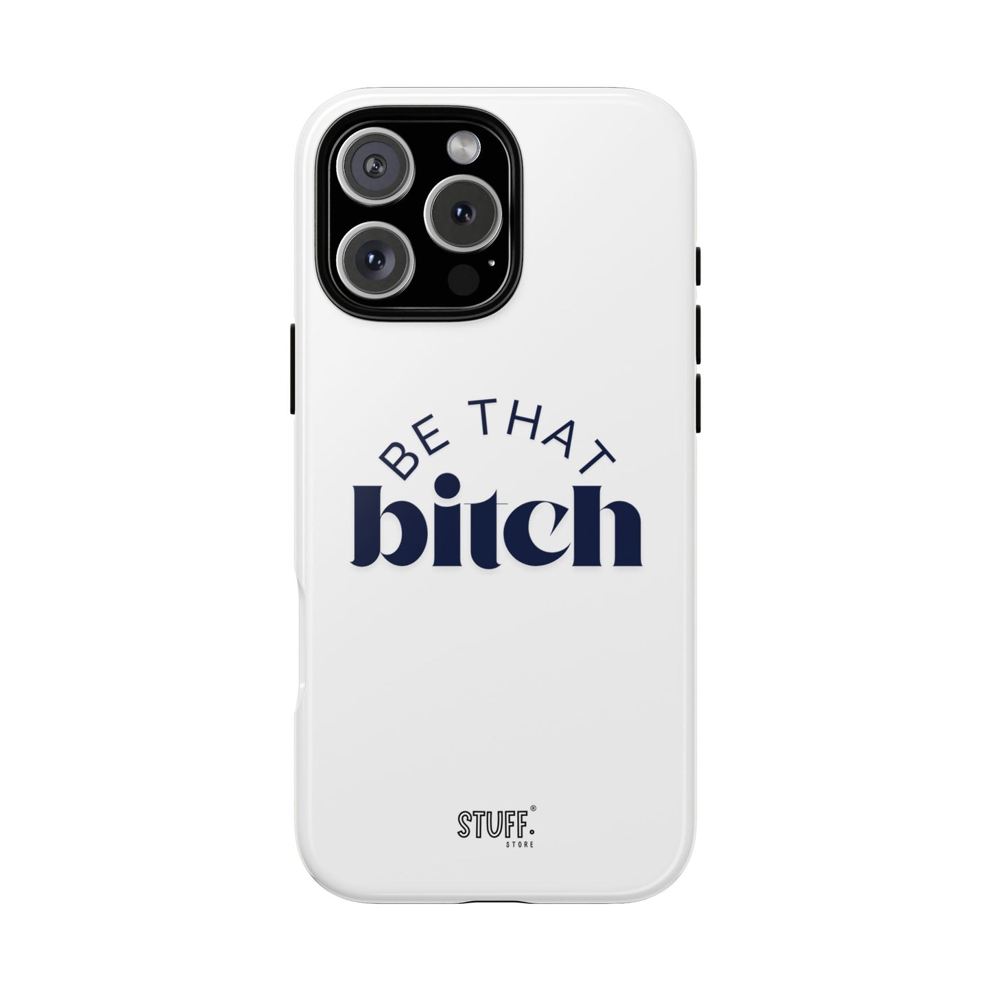 Be That Bitch | coque résistante double protection avec citation inspirante