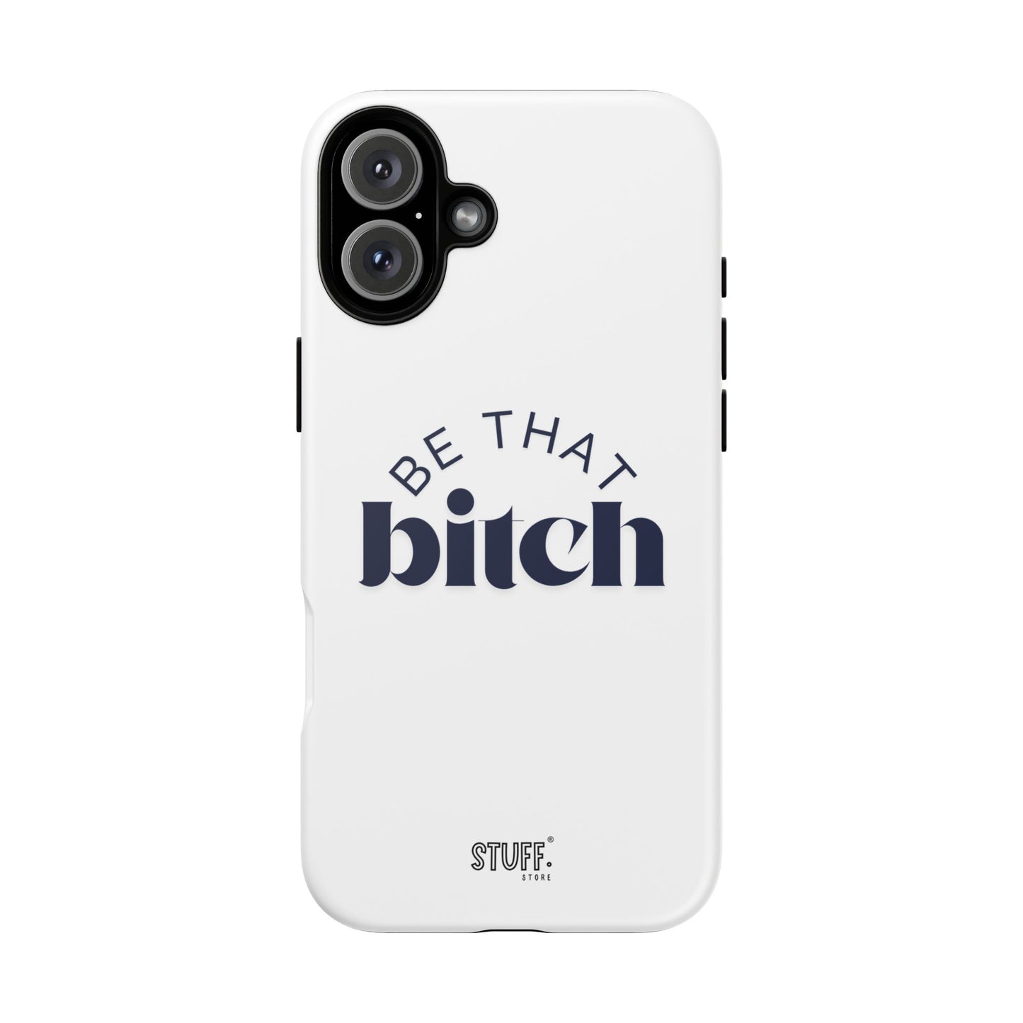 Be That Bitch | coque résistante double protection avec citation inspirante
