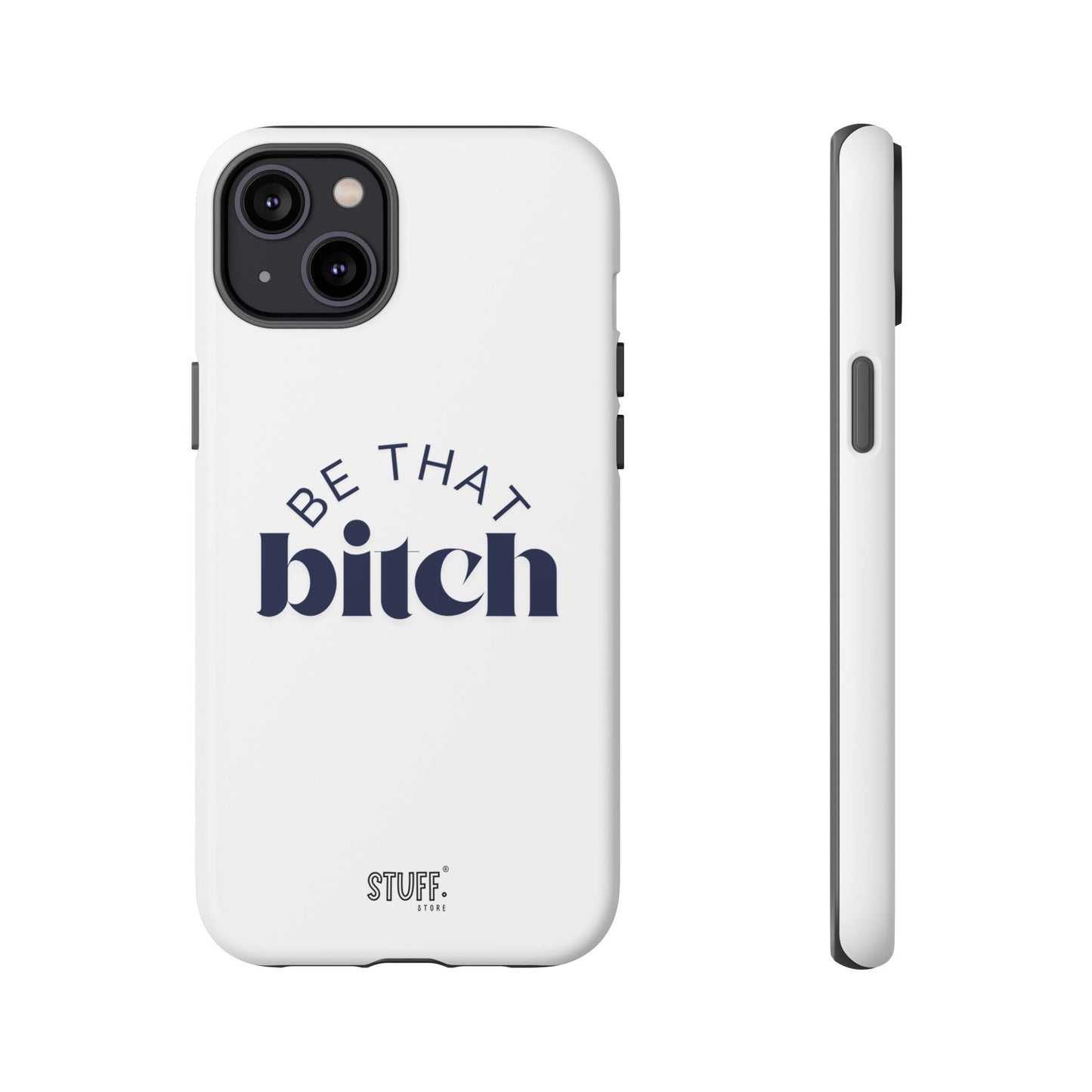Be That Bitch | coque résistante double protection avec citation inspirante