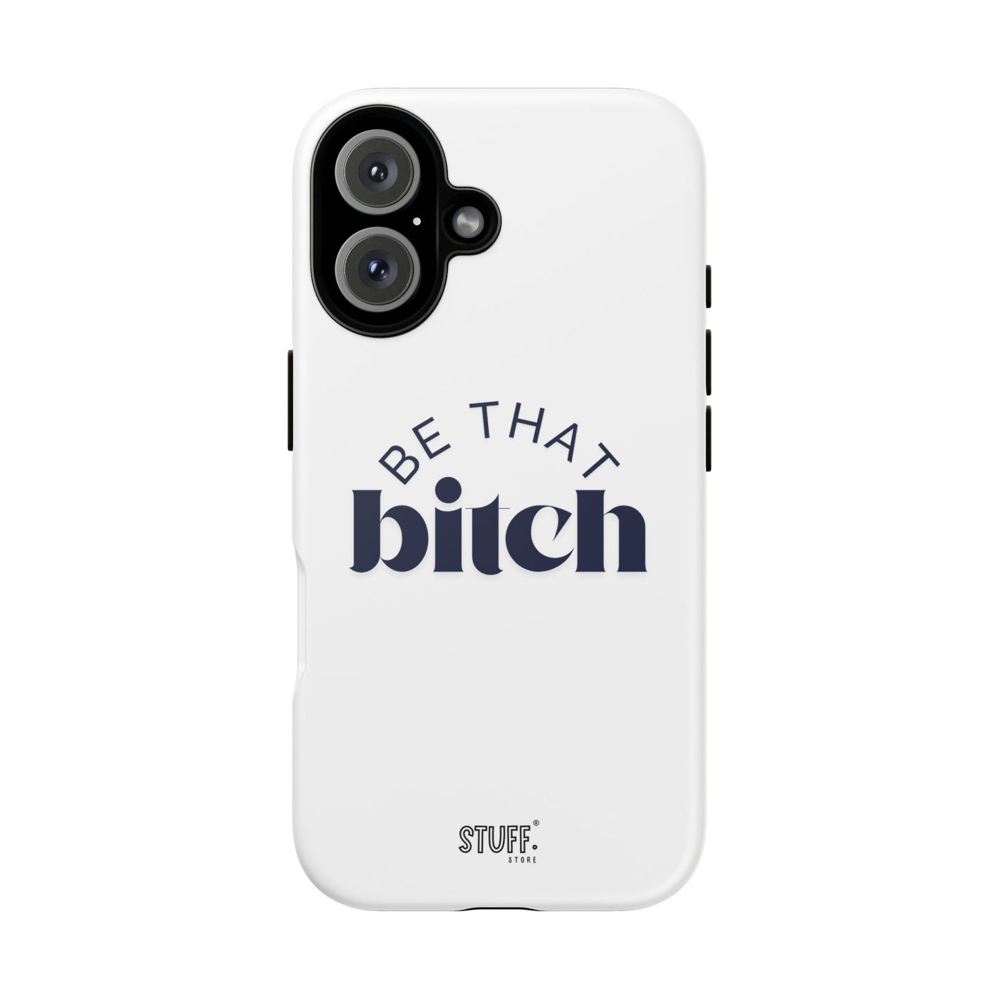 Be That Bitch | coque résistante double protection avec citation inspirante