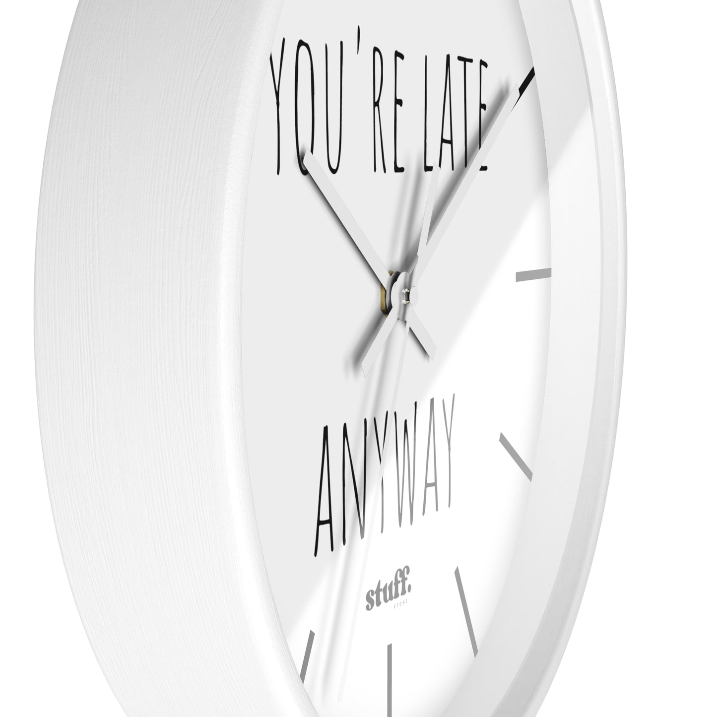 you're late anyway wall clock