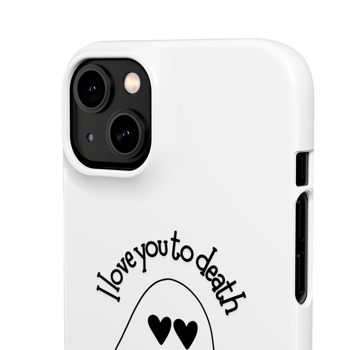 I Love You to Death | Coque snap légère et résistante