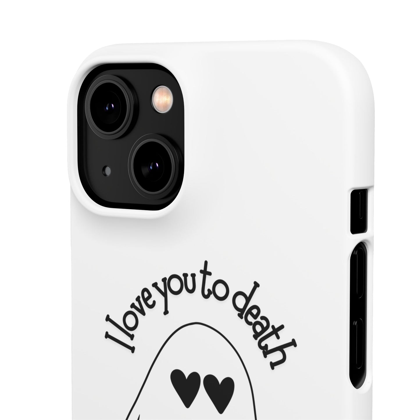 I Love You to Death | Coque snap légère et résistante