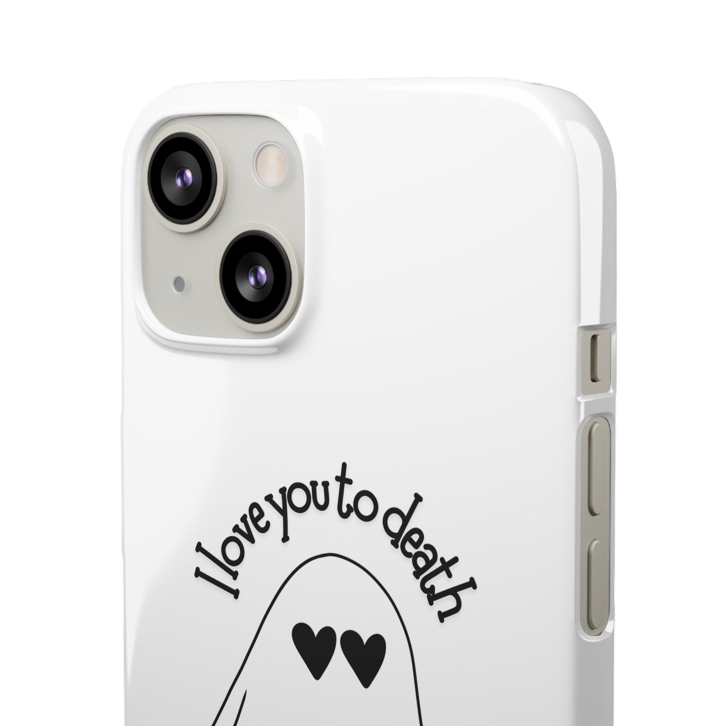 I Love You to Death | Coque snap légère et résistante
