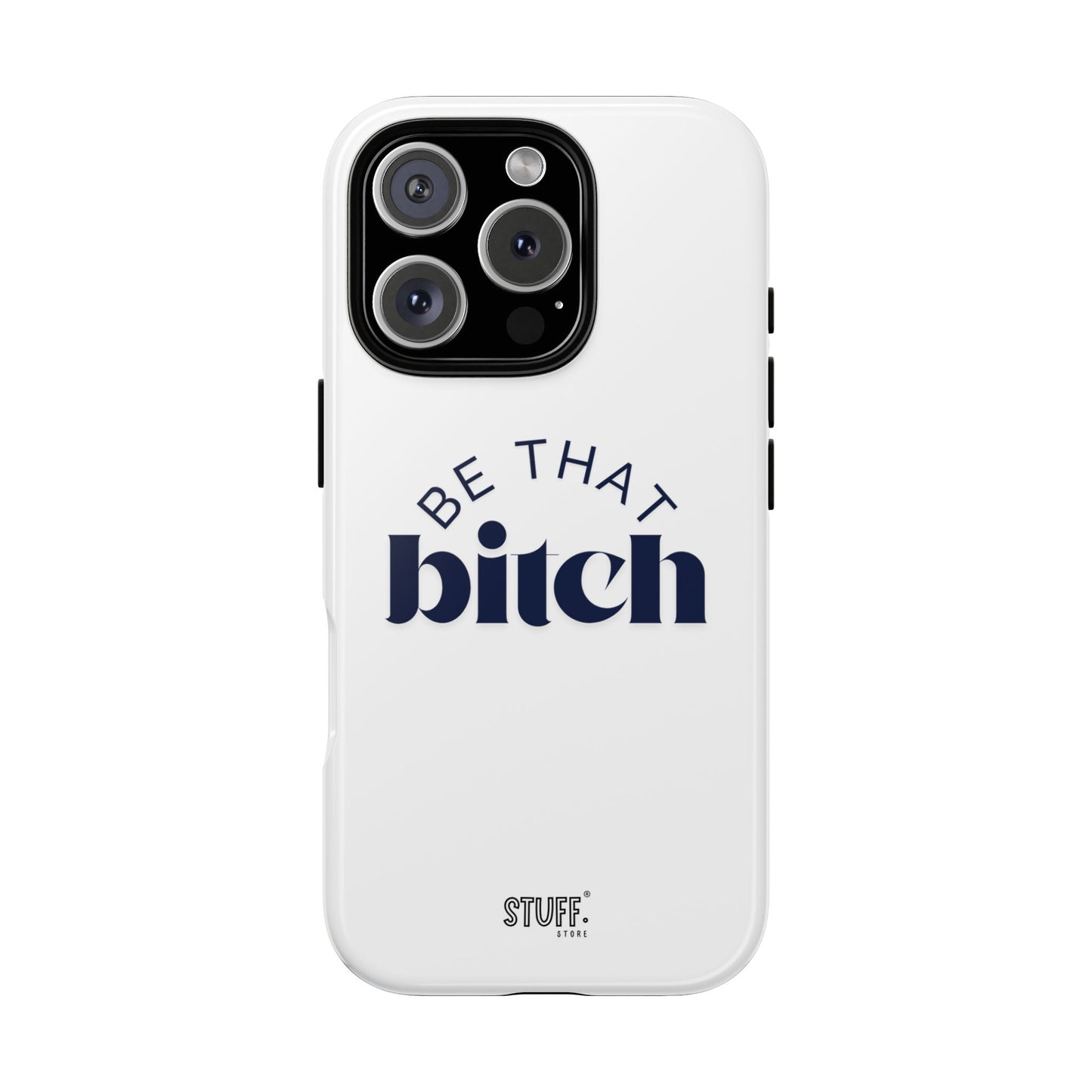 Be That Bitch | coque résistante double protection avec citation inspirante