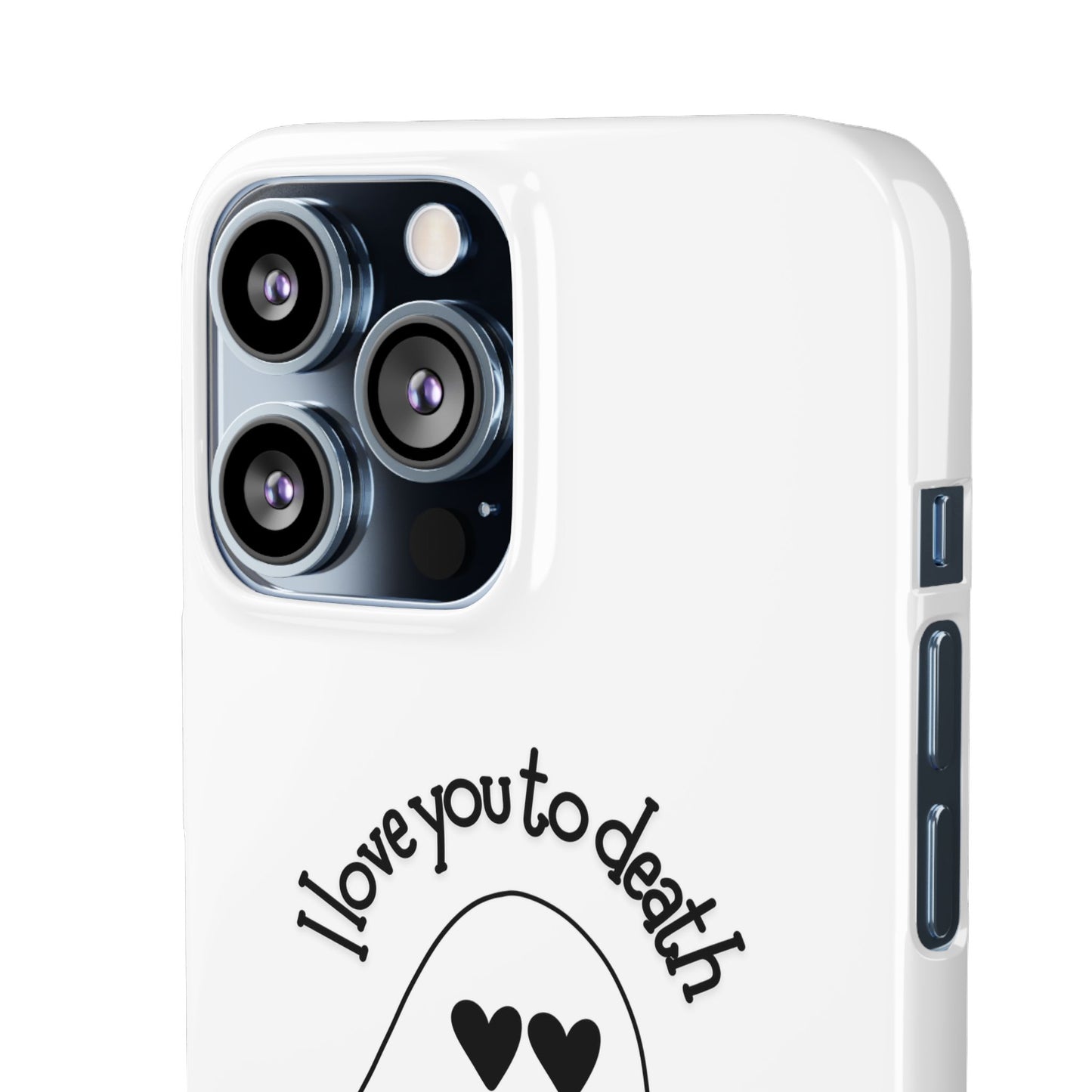 I Love You to Death | Coque snap légère et résistante