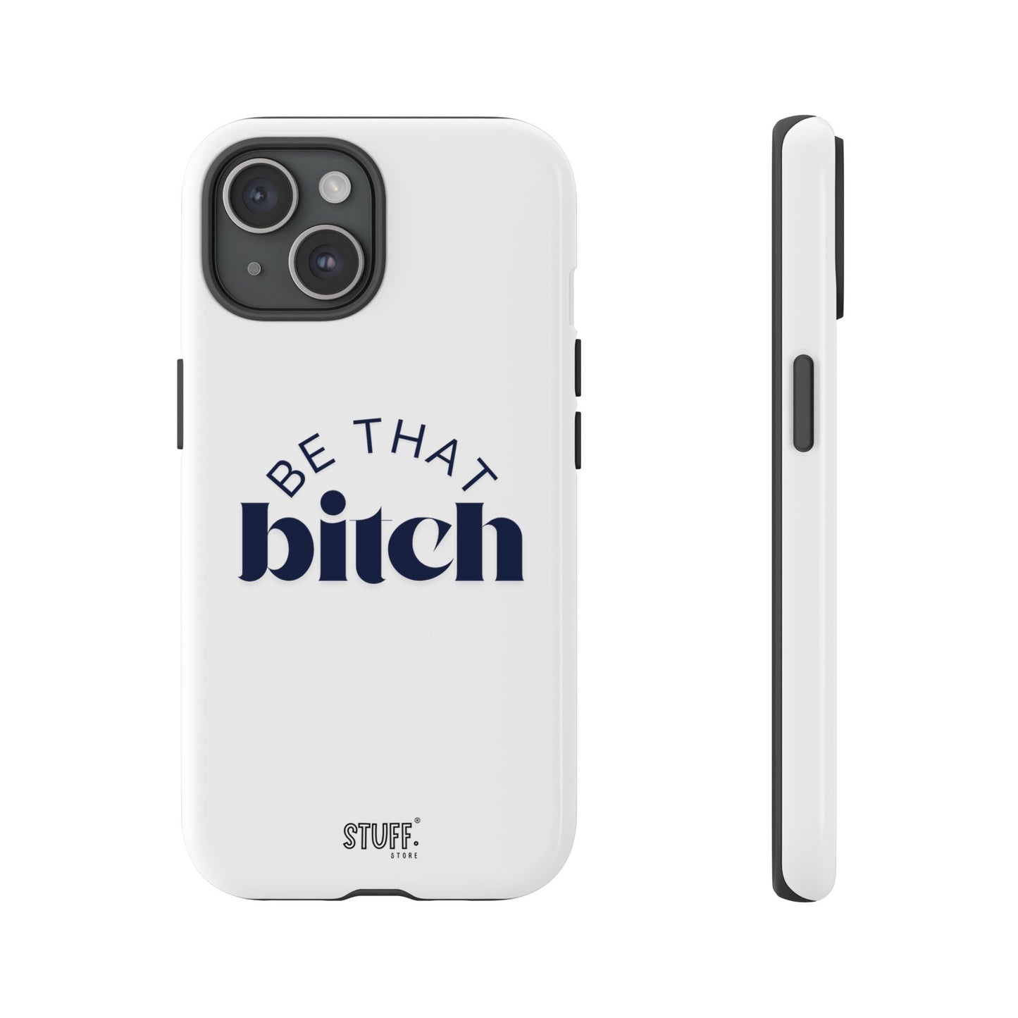Be That Bitch | coque résistante double protection avec citation inspirante