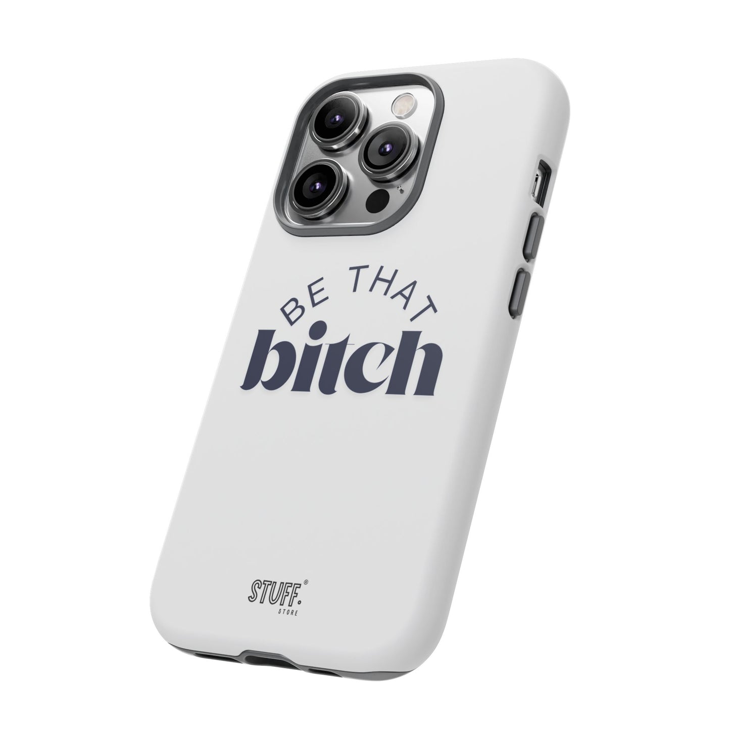 Be That Bitch | coque résistante double protection avec citation inspirante