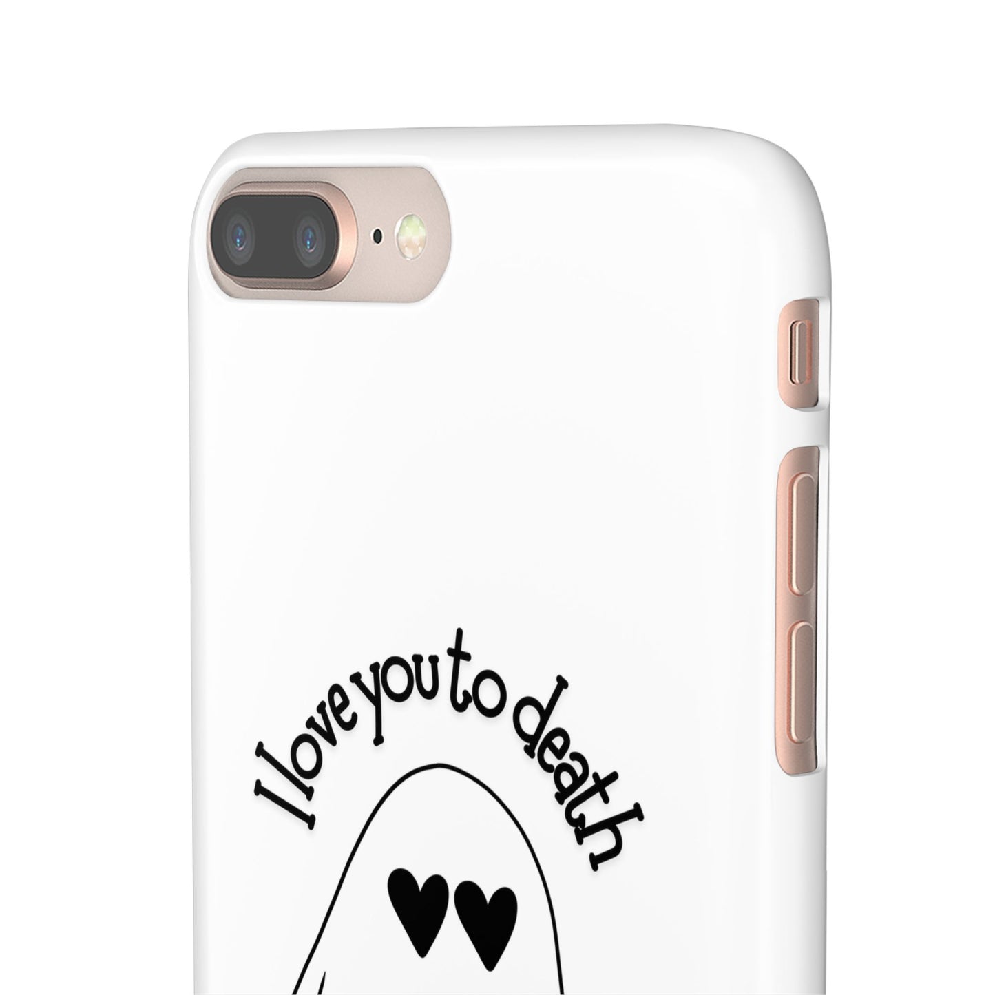 I Love You to Death | Coque snap légère et résistante