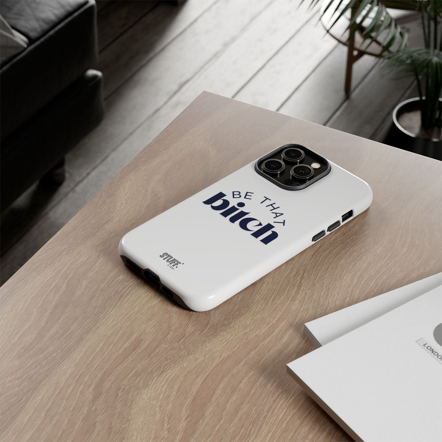 Be That Bitch | coque résistante double protection avec citation inspirante