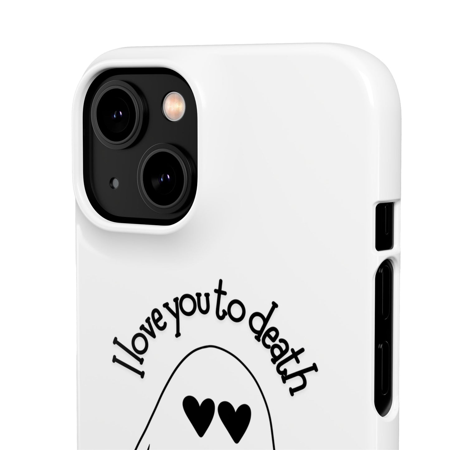 I Love You to Death | Coque snap légère et résistante