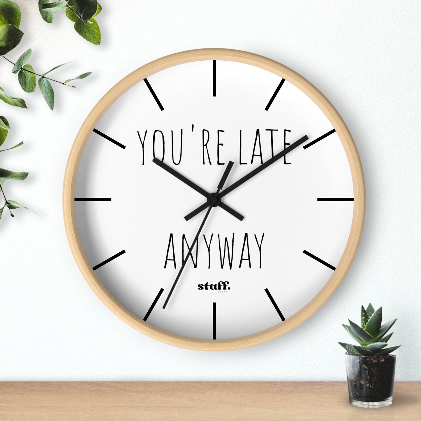 you're late anyway wall clock