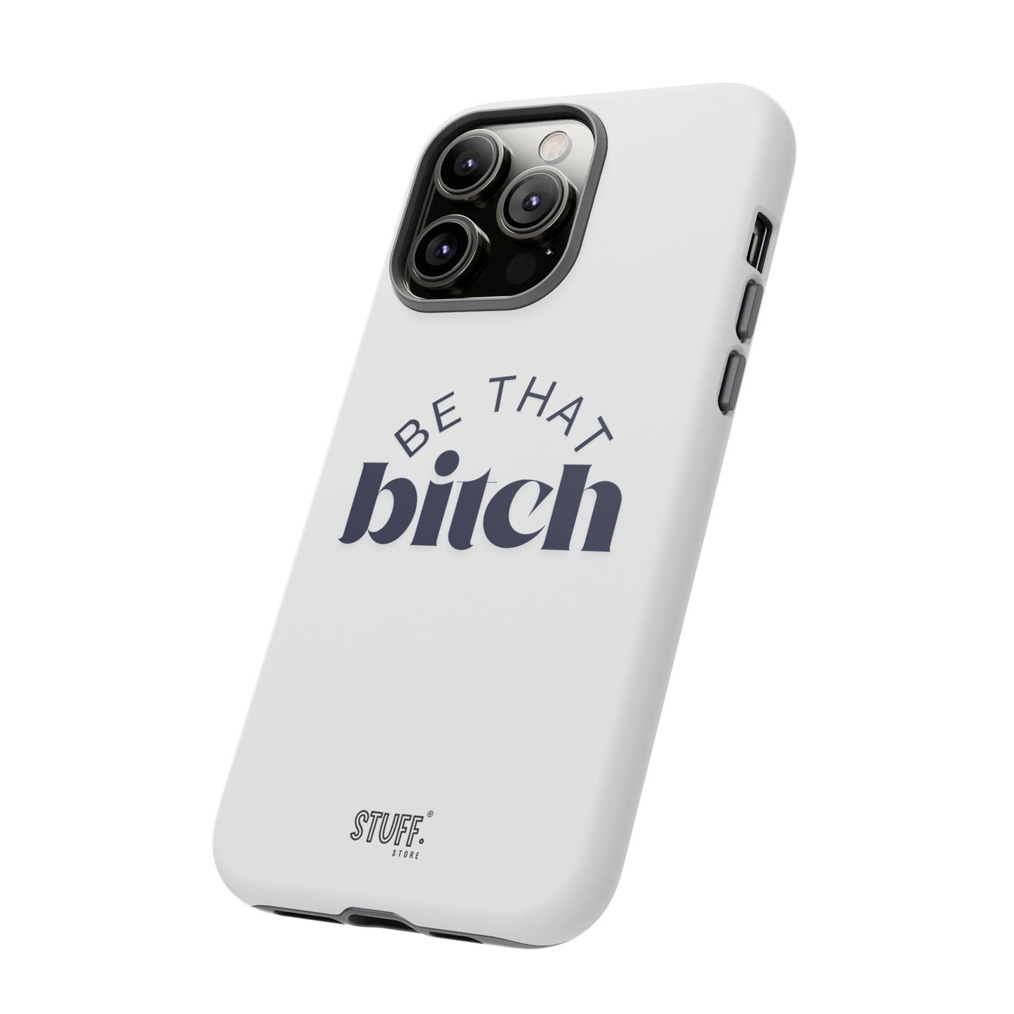 Be That Bitch | coque résistante double protection avec citation inspirante