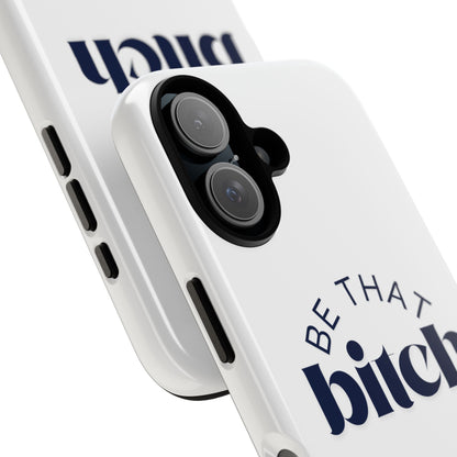 Be That Bitch | coque résistante double protection avec citation inspirante