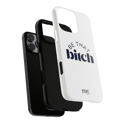Be That Bitch | coque résistante double protection avec citation inspirante