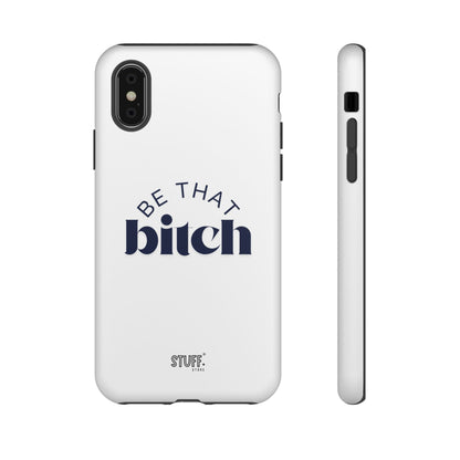 Be That Bitch | coque résistante double protection avec citation inspirante