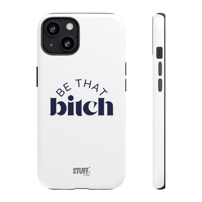 Be That Bitch | coque résistante double protection avec citation inspirante