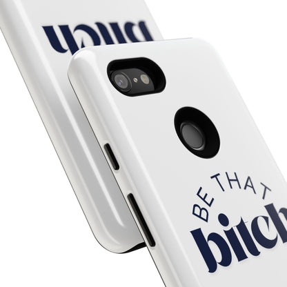 Be That Bitch | coque résistante double protection avec citation inspirante