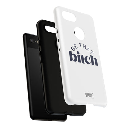Be That Bitch | coque résistante double protection avec citation inspirante
