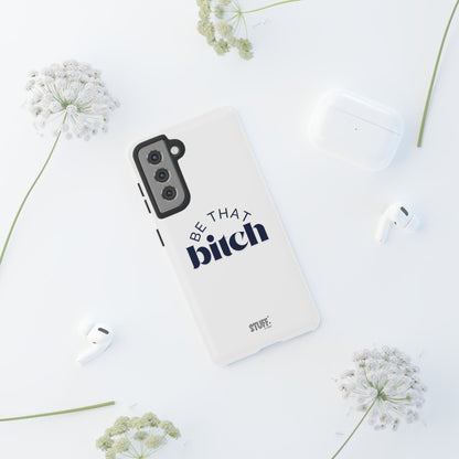 Be That Bitch | coque résistante double protection avec citation inspirante
