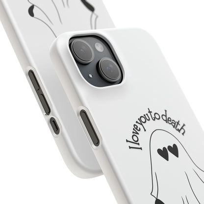 I Love You to Death | Coque snap légère et résistante
